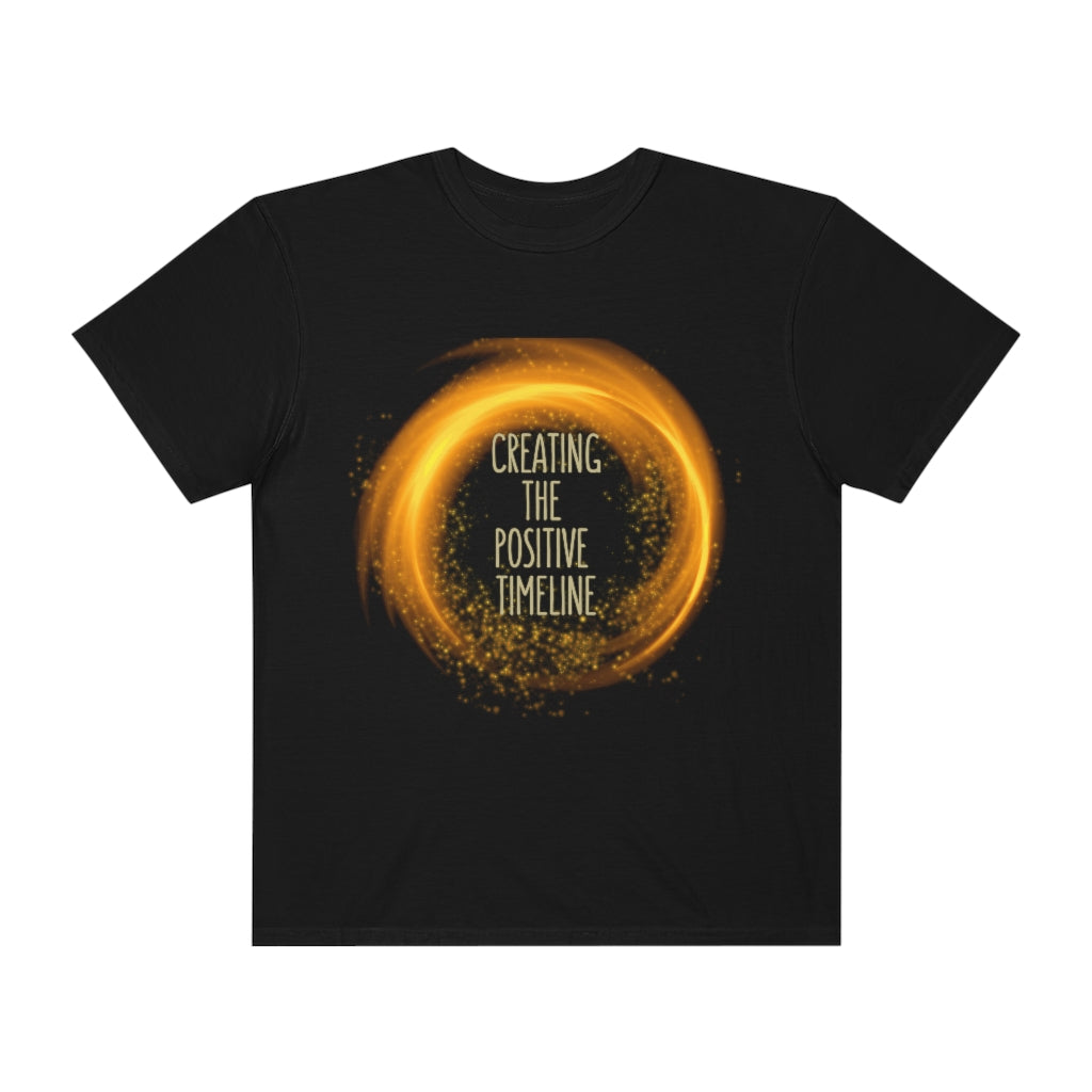 Creating The Positive Timeline Unisex Garment-Dyed T-shirt